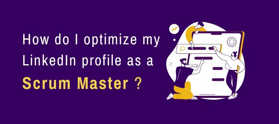 How do I optimize my LinkedIn profile as a Scrum Master?
