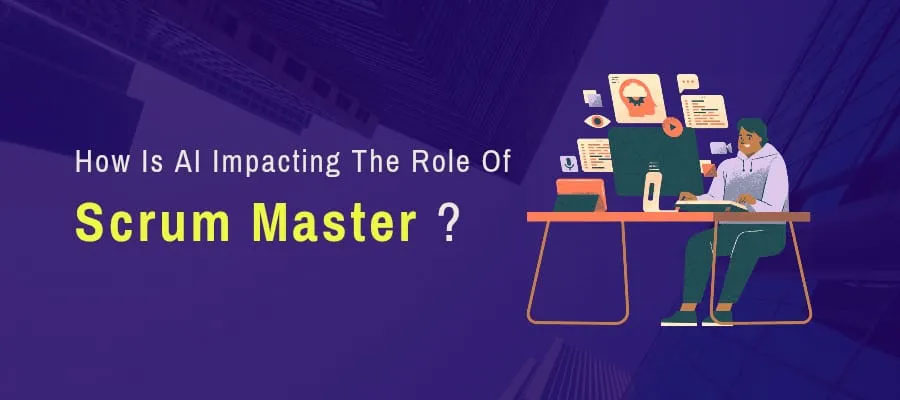 How Is AI Impacting The Role Of Scrum Masters?